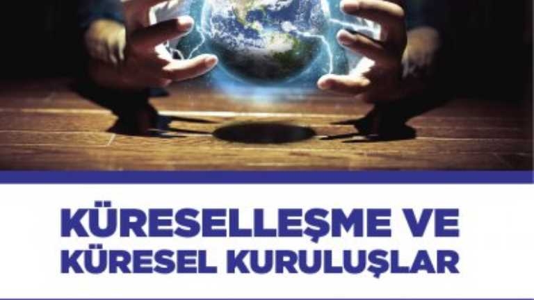 Dr. Öğr. Üyesi Deniz Şişman'ın Yeni Kitabı: Küreselleşme ve Küresel Kuruluşlar