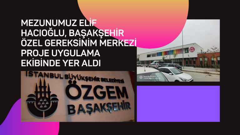 Başakşehir Özel Gereksinim Merkezi Elif Hacıoğlu