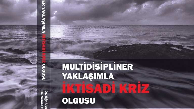 “Multidisipliner Yaklaşımla İktisadi Kriz Olgusu” kitabının 2’nci cildi çıktı