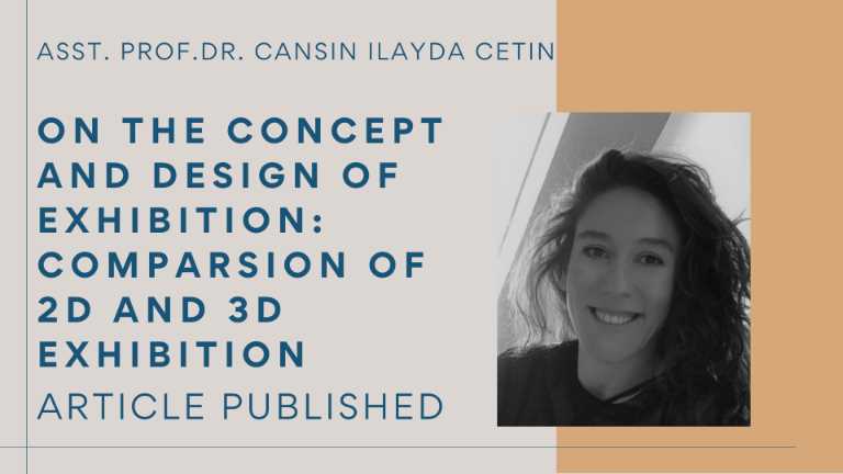 Asst. Prof. Dr. Ilayda Çetin's Article titled "On the Concept and Design of Exhibition: Comparison of 2D and 3D Exhibition" has been Published