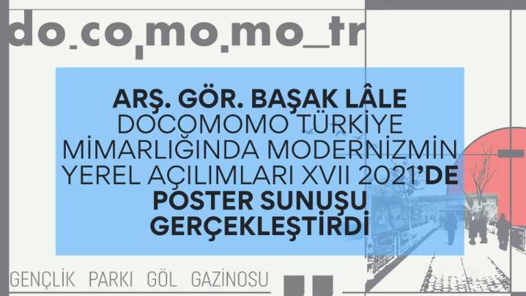 Arş. Gör. Başak Lâle Docomomo Türkiye Mimarlığında Modernizmin Yerel Açılımları Xvıı 2021’de Poster Sunuşu Gerçekleştirdi