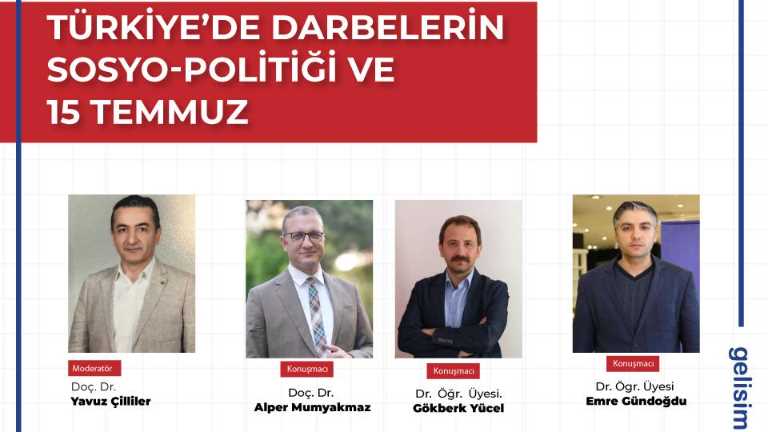 ‘’Türkiye’de Darbelerin Sosyo-Politiği ve 15 Temmuz’’ Paneli