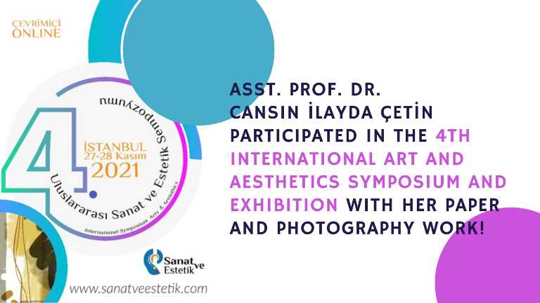 Dr. Cansın İlayda Çetin attended the 4th International Art and Aesthetics Symposium and Exhibition.