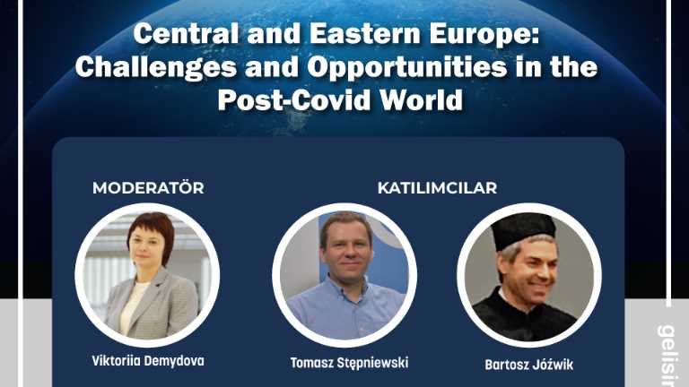 "Central and Eastern Europe: Challenges and Opportunities in the Post-Covid World" webinar 