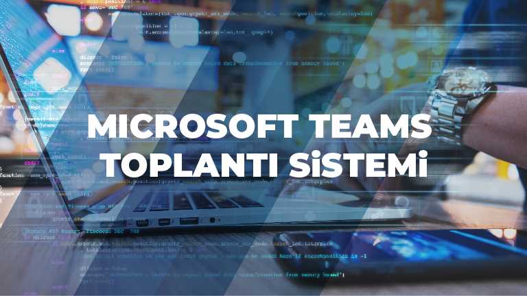 Microsoft Teams Toplantı Sistemi