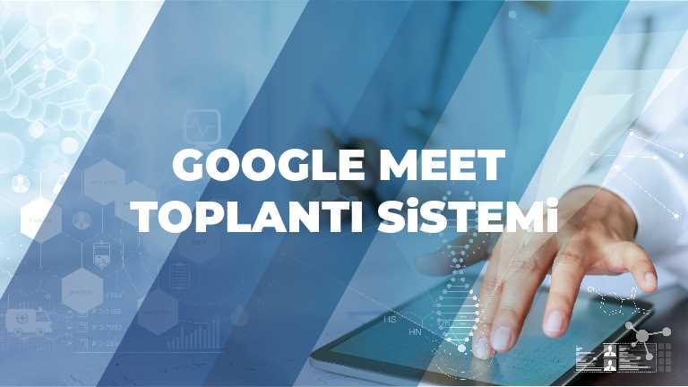 Google Meet Toplantı Sistemi