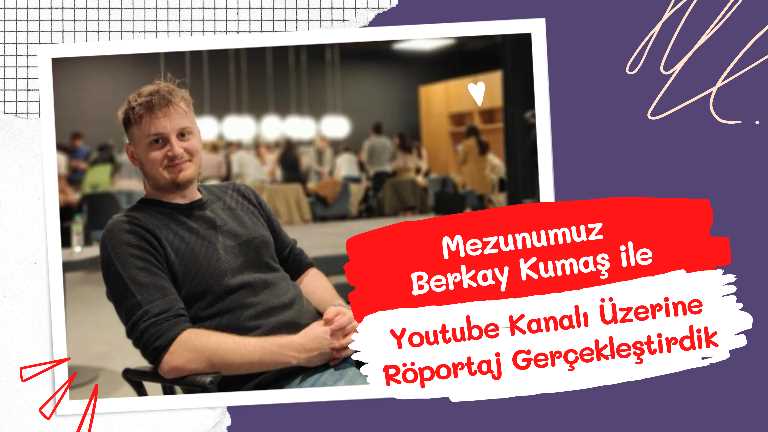 Mezunumuz İç Mimar Berkay Kumaş ile Youtube Kanalı Üzerine Röportaj Gerçekleştirdik