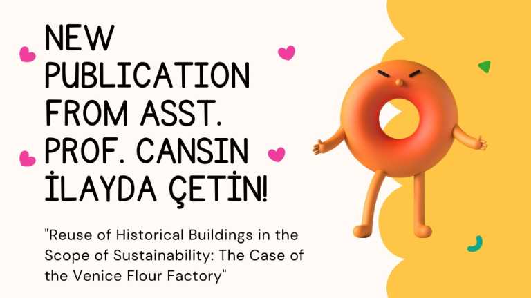 Asst. Prof. Cansın İlayda Çetin's article titled "Reuse of Historical Buildings in the Scope of Sustainability: The Case of the Venice Flour Factory" has been published. 