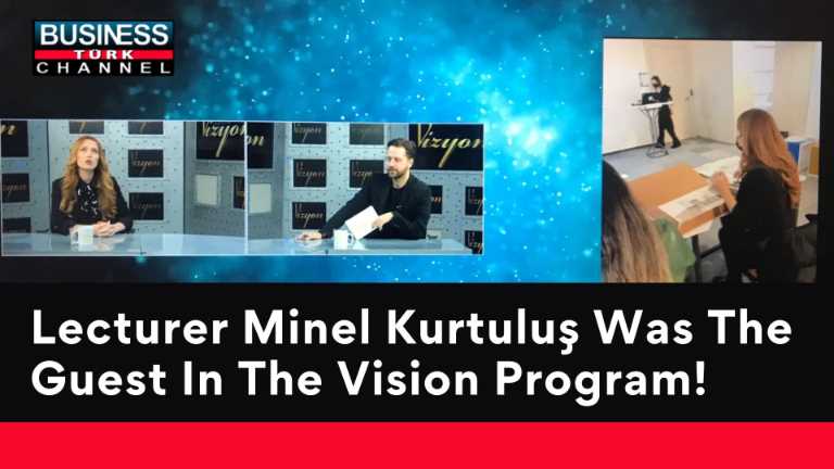 Lecturer Minel Kurtuluş Was The Guest In The Vision Program!