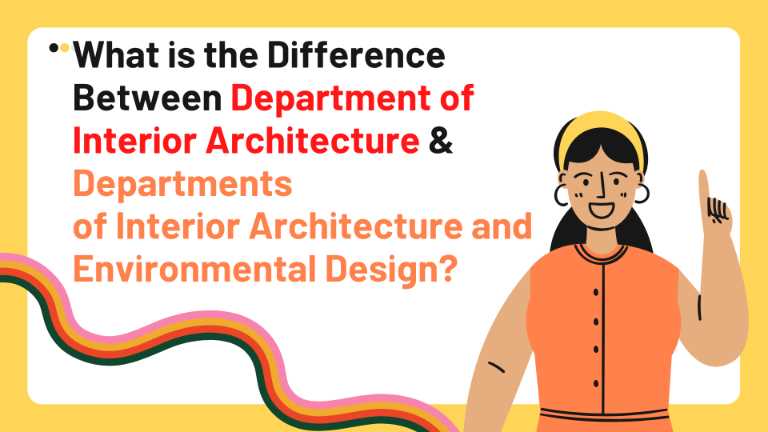 What is the Difference Between Department of Interior Architecture & Departments of Interior Architecture and Environmental Design?