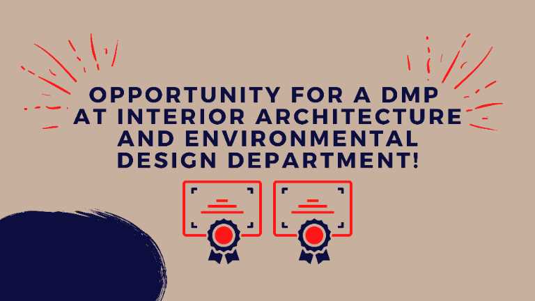 Opportunity for a DMP at Interior Architecture and Environmental Design Department!