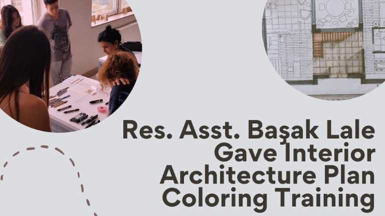 Res. Asst. Başak Lale Gave Interior Architecture Plan Coloring Training