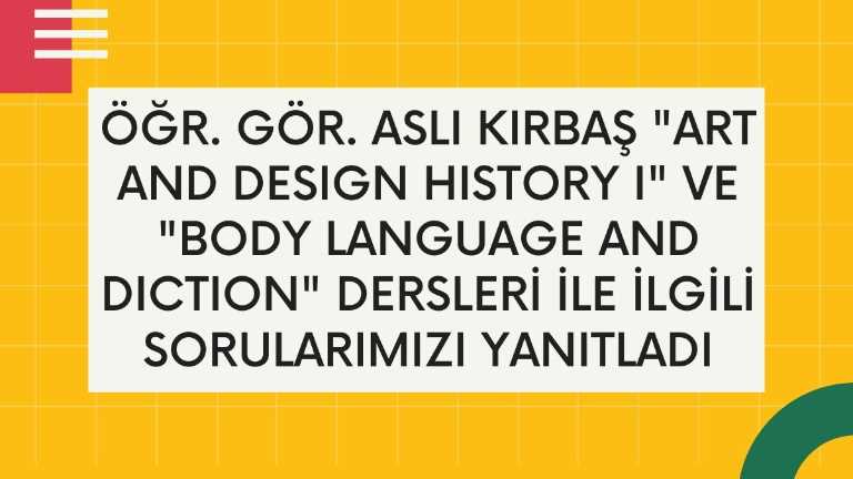 Öğr. Gör. Aslı Kırbaş “Art and Design History I” ve “Body Language and Diction” Dersleri İle İlgili Sorularımızı Yanıtladı