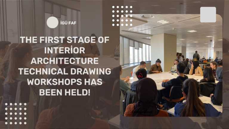 The First Stage of Interior Architecture Technical Drawing Workshops Has Been Held!