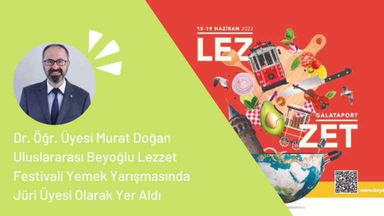 Dr. Öğr. Üyesi Murat Doğan Uluslararası Beyoğlu Lezzet Festivali yemek yarışmasında jüri üyesi olarak yer aldı