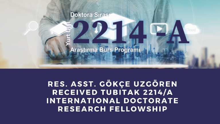 Res. Asst. Gökçe Uzgören Received TÜBİTAK 2214/a International Doctoral Research Fellowship