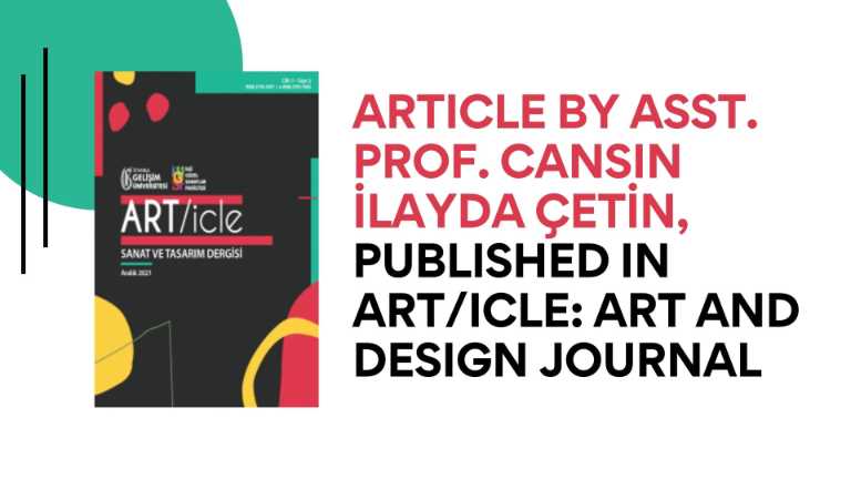 Article by Asst. Prof. Cansın İlayda Çetin, Published in ART/icle: Art and Design Journal 