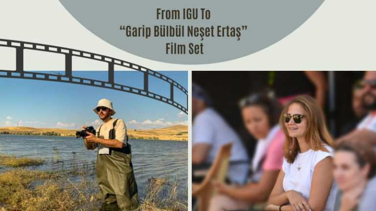 From IGU to "Garip Bülbül Neşet Ertaş" Film Set