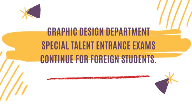 Graphic Design Department Special Talent Entrance Exams Continue for Foreign Students.