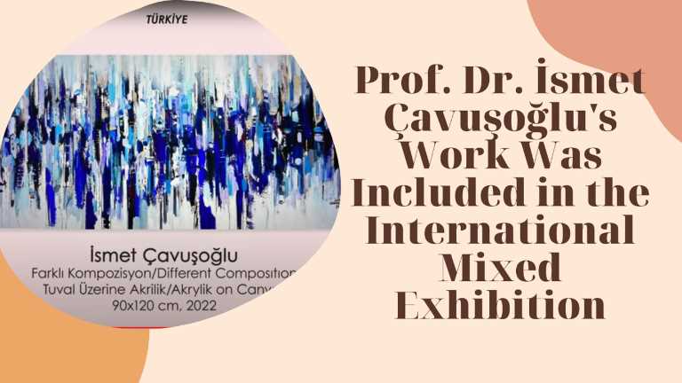Prof. Dr. İsmet Çavuşoğlu's Work Was Included in the International Mixed Exhibition.