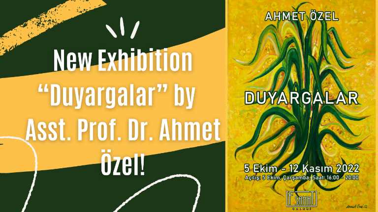 New Exhibition "Duyargalar" by Ahmet Özel!