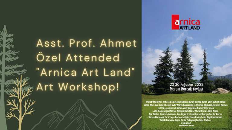 Asst. Prof. Ahmet Özel Attended "Arnica Art Land" Art Workshop!