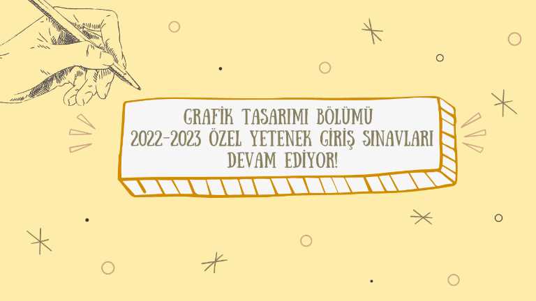 Grafik Tasarımı Bölümü 2022-2023 Özel Yetenek Giriş Sınavları Devam Ediyor!