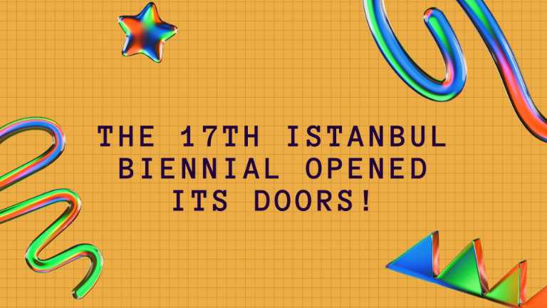 The 17th Istanbul Biennial Opened Its Doors!