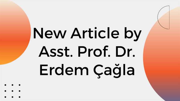 New Article by Asst. Prof. Dr. Erdem Çağla