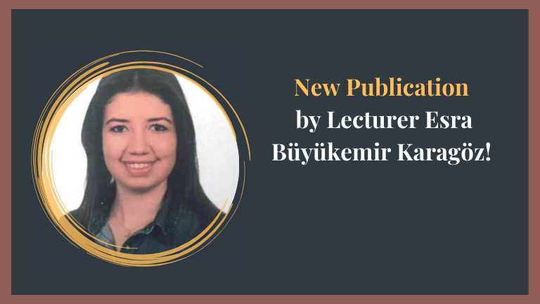 New Publication  by Lecturer Esra Büyükemir Karagöz! 