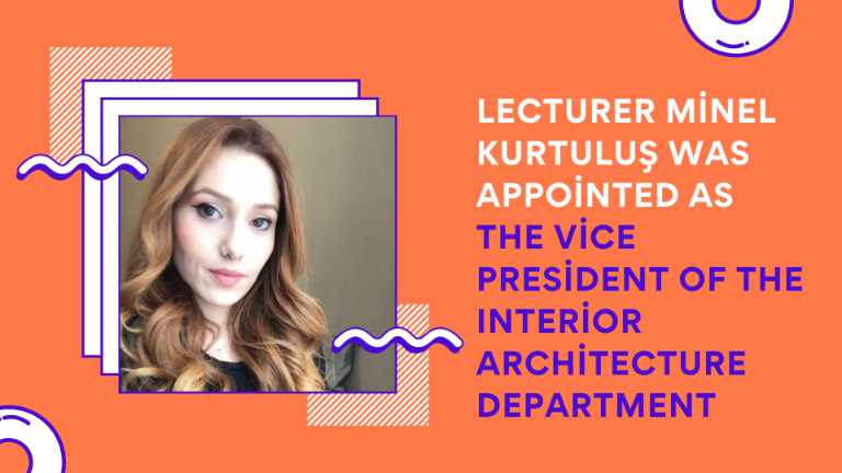 Lecturer Minel Kurtuluş was Appointed as the Vice President of the Interior Architecture Department