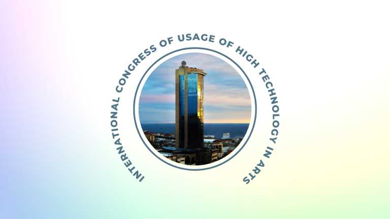 1st International Congress of Usage of High Technology in Arts