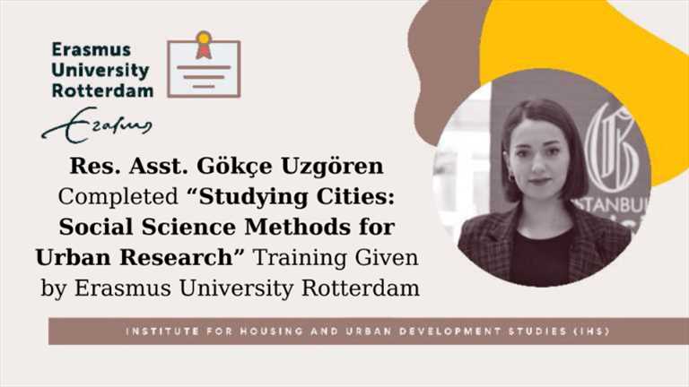 Res. Asst. Gökçe Uzgören Completed “Studying Cities: Social Science Methods for Urban Research” Training Given by Erasmus University Rotterdam