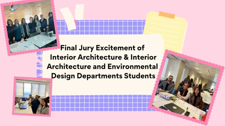 Final Jury Excitement of Interior Architecture & Interior Architecture and Environmental Design Students!