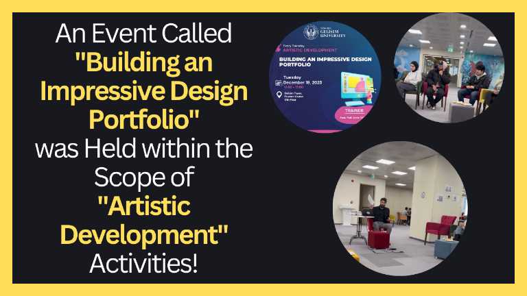 KVKK Onayı Vardır!!! An Event Called "Building an Impressive Design Portfolio" was Held within the Scope of "Artistic Development" Activities!