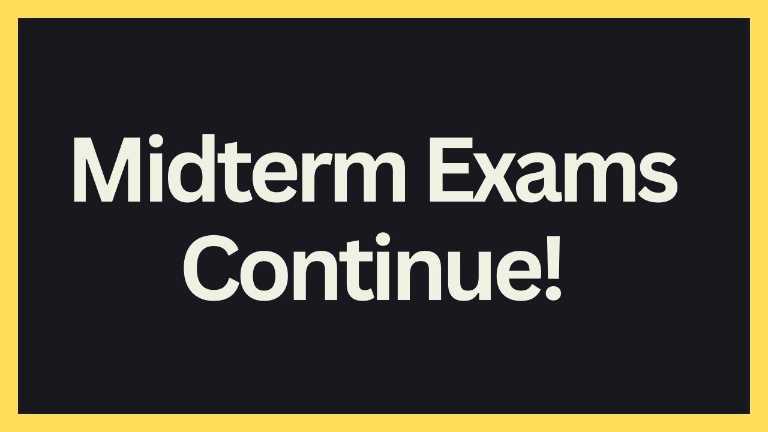 Midterm Exams Continue!