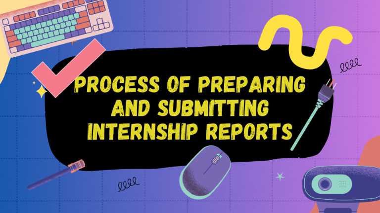 What You Need to Know About the Process of Preparing and Submitting Internship Reports!