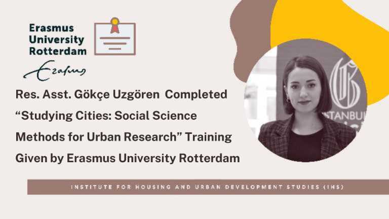 Res. Asst. Gökçe Uzgören Completed “Studying Cities: Social Science Methods for Urban Research” Training Given by Erasmus University Rotterdam