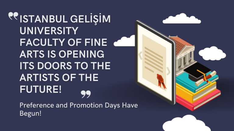 Istanbul Gelişim University Faculty of Fine Arts Preference and Promotion Days Have Begun!