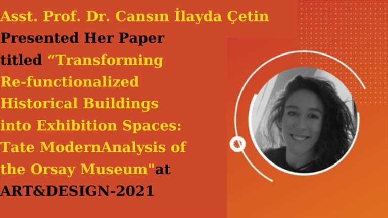 Asst. Prof. Dr. Cansın İlayda Çetin Presented Her Paper at ART&DESIGN-2021