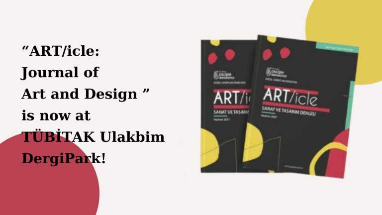 “ART/icle: Journal of Art and Design ” is now at TÜBİTAK Ulakbim DergiPark!