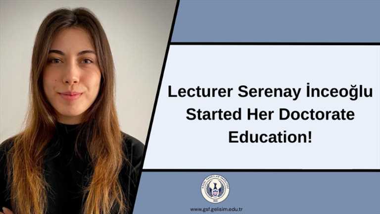 Lecturer Serenay İnceoğlu Started Her Doctorate Education!
