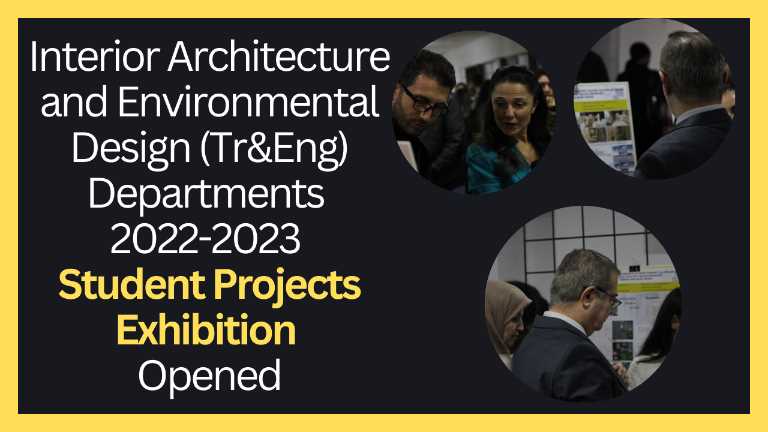 Interior Architecture and Environmental Design (Tr&Eng) Departments 2022-2023 Student Projects Exhibition Opened