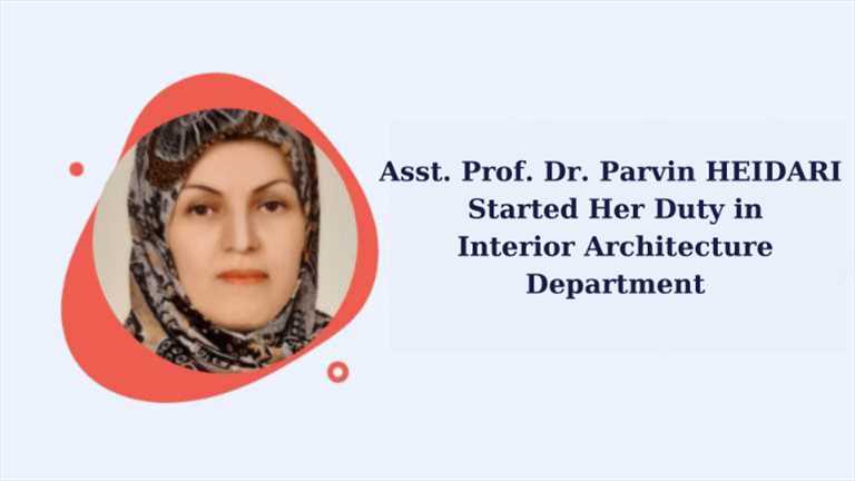 Asst. Prof. Dr. Parvin HEIDARI Started Her Duty in Interior Architecture Department