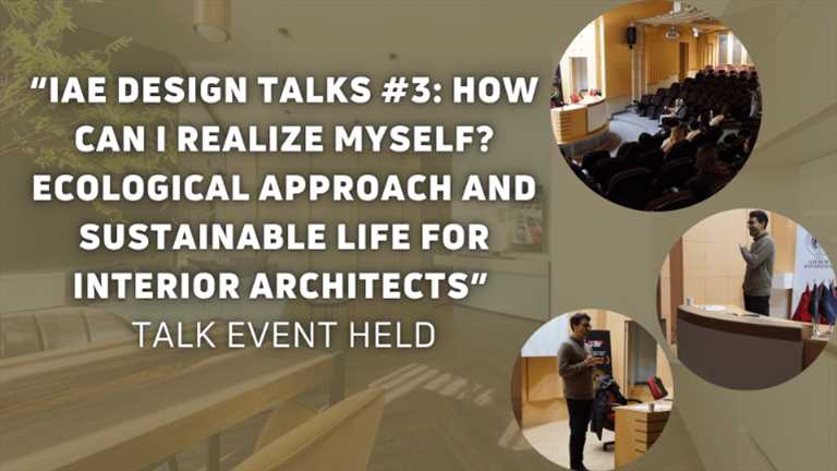 “IAE Design Talks #3: How Can I Realize Myself? Ecological Approach and Sustainable Life for Interior Architects” Talk Event Held