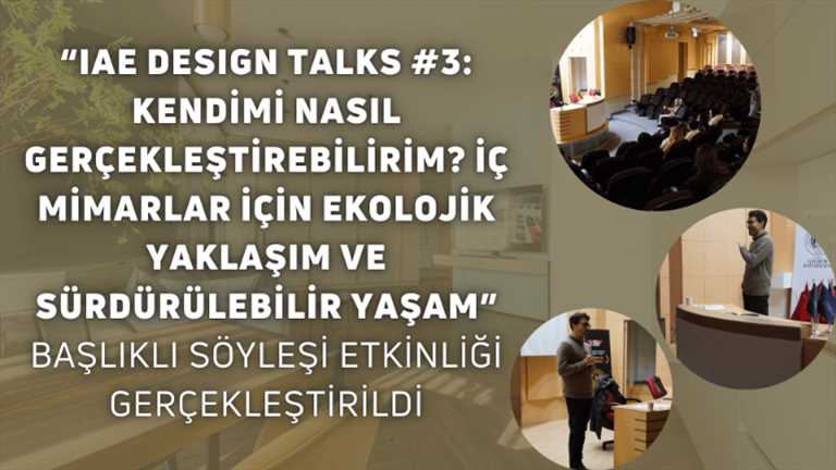 IAE Design Talks #3: Kendimi Nasıl Gerçekleştirebilirim? Başlıklı Söyleşi Etkinliği