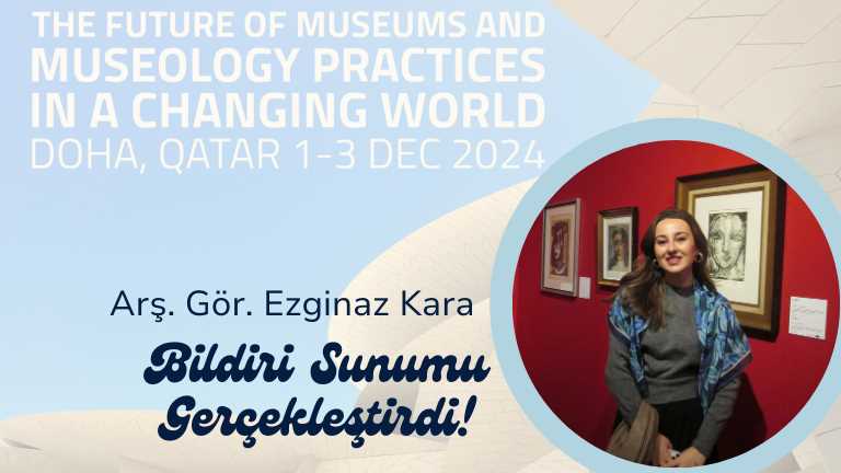 Arş. Gör. Ezginaz Kara ICOFOM DOHA 2024 Uluslararası Konferansında Bildiri Sunumu Gerçekleştirdi!