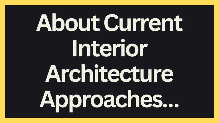 About Current Interior Architecture Approaches…