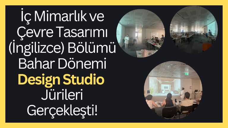 KVKK Onayı vardır!! İç Mimarlık ve Çevre Tasarımı (İngilizce) Bölümü Bahar Dönemi Design Studio Jürileri Gerçekleşti!