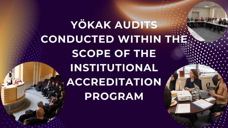 YÖKAK audits conducted throughout our university within the scope of the institutional accreditation program!